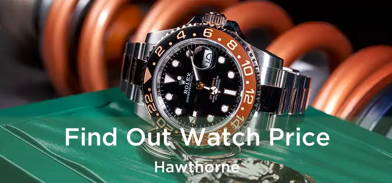  Find Out Watch Price Hawthorne