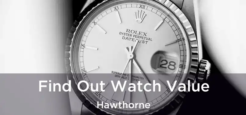  Find Out Watch Value Hawthorne