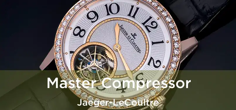  Master Compressor Jaeger-LeCoultre