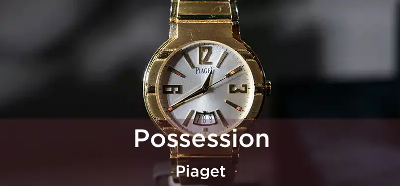  Possession Piaget