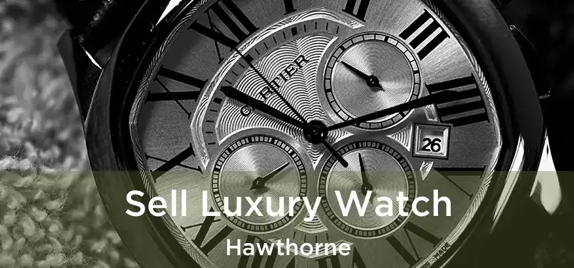  Sell Luxury Watch Hawthorne
