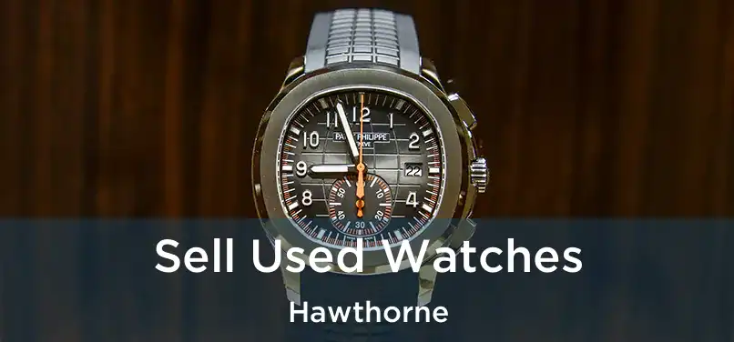  Sell Used Watches Hawthorne