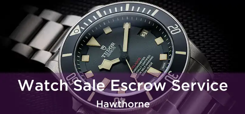  Watch Sale Escrow Service Hawthorne