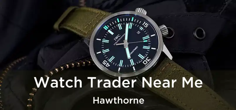  Watch Trader Near Me Hawthorne